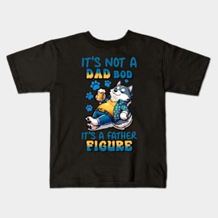 its no a dad bod, its a father figure Kids T-Shirt